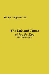 Cover image for The Life and Times of Joe St. Roc