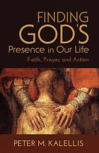 Finding God's Presence in Our Life: Faith, Prayer, and Action