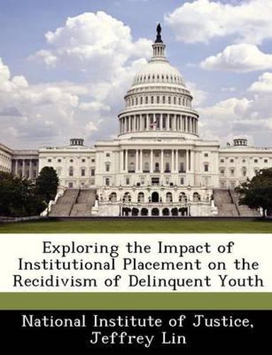 Cover image for Exploring the Impact of Institutional Placement on the Recidivism of Delinquent Youth