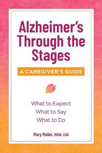 Cover image for Alzheimer's Through the Stages: A Caregiver's Guide