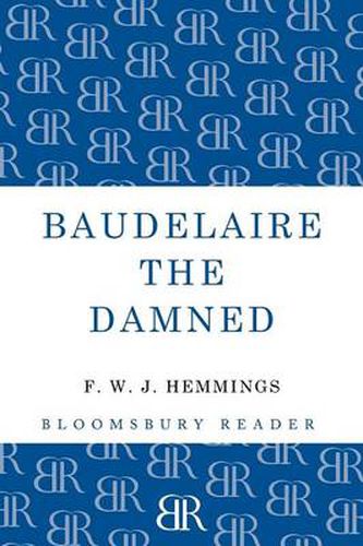 Baudelaire the Damned: A Biography