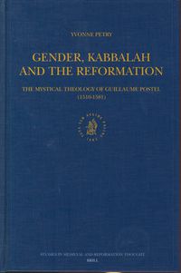 Cover image for Gender, Kabbalah and the Reformation: The Mystical Theology of Guillaume Postel (1510-1581)