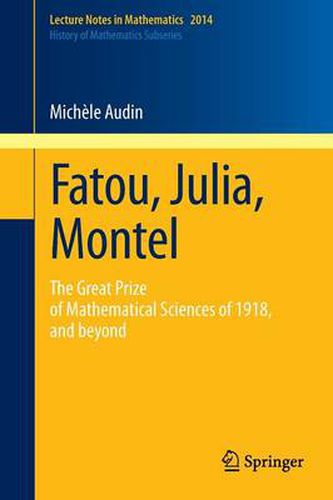 Cover image for Fatou, Julia, Montel: The Great Prize of Mathematical Sciences of 1918, and Beyond