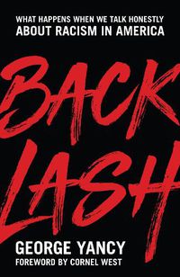 Cover image for Backlash: What Happens When We Talk Honestly about Racism in America