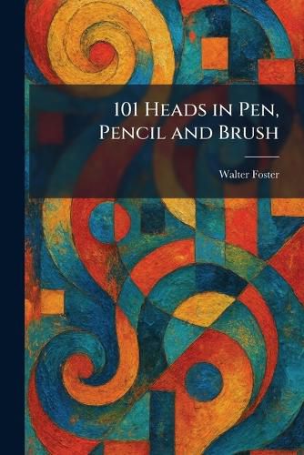Cover image for 101 Heads in Pen, Pencil and Brush