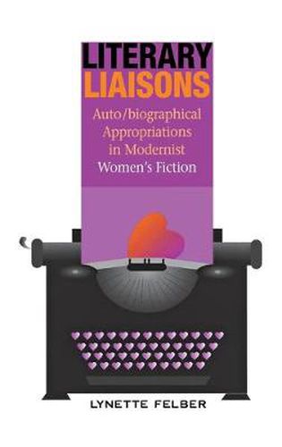 Cover image for Literary Liaisons: Auto/biographical Appropriations in Modernist Women's Fiction