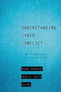 Cover image for Understanding Cyber Conflict: Fourteen Analogies