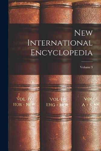Cover image for New International Encyclopedia; Volume 9