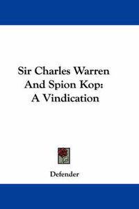 Cover image for Sir Charles Warren and Spion Kop: A Vindication