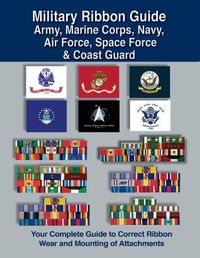 Cover image for Military Ribbon Guide Army, Marine Corps, Navy, Air Force, Space Force & Coast Guard
