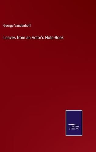 Cover image for Leaves from an Actor's Note-Book