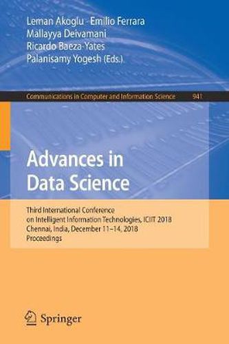 Cover image for Advances in Data Science: Third International Conference on Intelligent Information Technologies, ICIIT 2018, Chennai, India, December 11-14, 2018, Proceedings