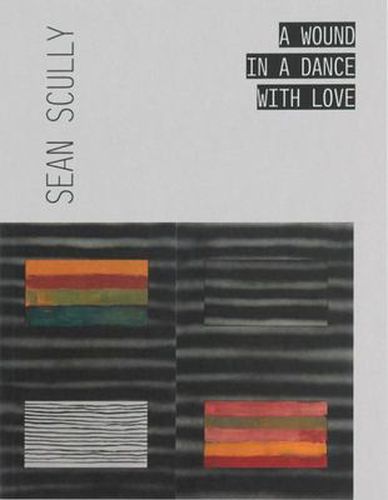 Cover image for Sean Scully A Wound in a Dance with Love