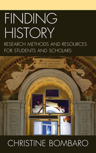 Cover image for Finding History: Research Methods and Resources for Students and Scholars