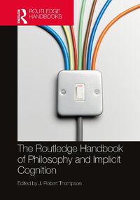 Cover image for The Routledge Handbook of Philosophy and Implicit Cognition