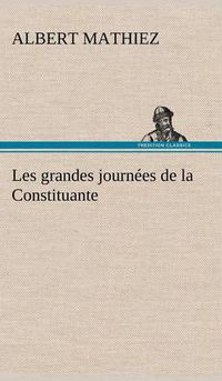 Cover image for Les grandes journees de la Constituante