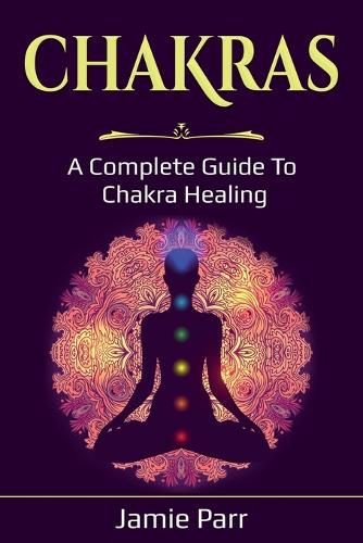 Cover image for Chakras: A Complete Guide to Chakra Healing