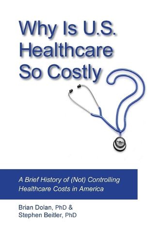 Cover image for Why Is U.S. Healthcare So Costly?