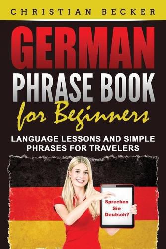 Cover image for German Phrase Book for Beginners: Language Lessons and Simple Phrases for Travelers