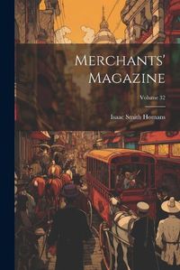 Cover image for Merchants' Magazine; Volume 32