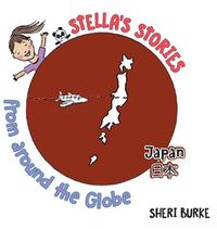 Cover image for Stella's Stories from around the Globe: Japan &#26085;&#26412;