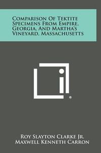 Cover image for Comparison of Tektite Specimens from Empire, Georgia, and Martha's Vineyard, Massachusetts