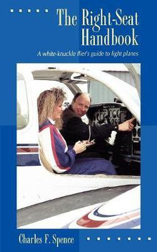 Cover image for The Right Seat Handbook: A White-Knuckle Flier's Guide to Light Planes