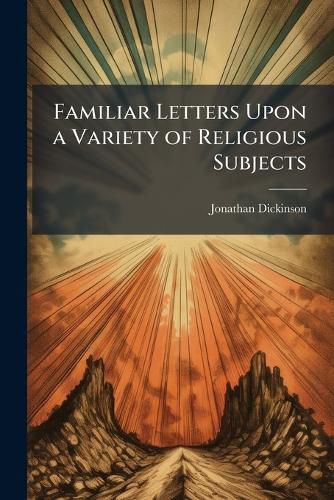 Cover image for Familiar Letters Upon a Variety of Religious Subjects