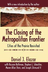 Cover image for The Closing of the Metropolitan Frontier: Cities of the Prairie Revisited