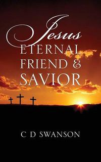 Cover image for Jesus Eternal Friend & Savior