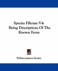 Cover image for Species Filicum V4: Being Descriptions of the Known Ferns