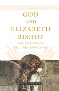 Cover image for God and Elizabeth Bishop: Meditations on Religion and Poetry