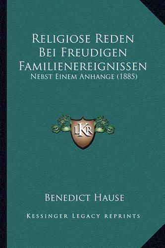 Cover image for Religiose Reden Bei Freudigen Familienereignissen: Nebst Einem Anhange (1885)