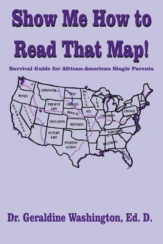 Cover image for Show Me How to Read That Map!: Survival Guide for African-American Single Parents