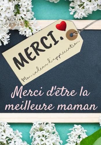 Cover image for Merci D'etre La Meilleure Maman: Mon cadeau d'appreciation: Livre-cadeau en couleurs Questions guidees 6,61 x 9,61 pouces