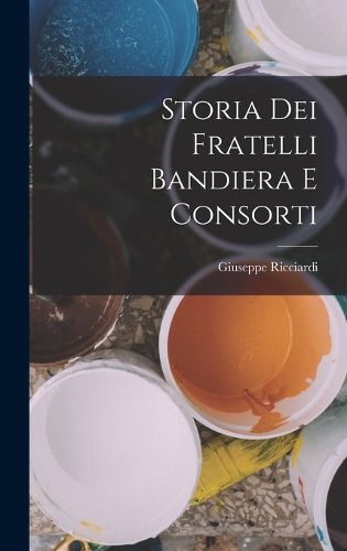 Cover image for Storia Dei Fratelli Bandiera E Consorti