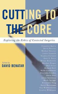 Cover image for Cutting to the Core: Exploring the Ethics of Contested Surgeries