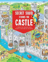Cover image for Secret Squid Storms the Castle: A Search-In-Find Adventure in Castles from Around the World