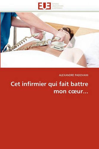 Cover image for CET Infirmier Qui Fait Battre Mon Cur...