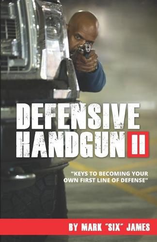 Cover image for Defensive Handgun II: Keys To Becoming Your Own First Line of Defense