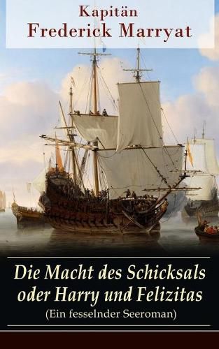 Cover image for Die Macht des Schicksals oder Harry und Felizitas (Ein fesselnder Seeroman): Newton Forster: Im Dienst der Company (Abenteuerroman)