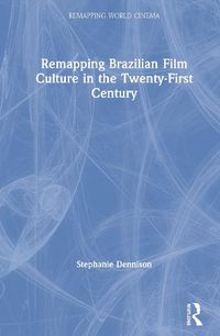 Cover image for Remapping Brazilian Film Culture in the Twenty-First Century