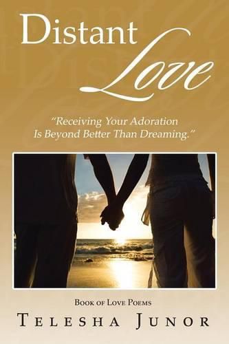 Cover image for Distant Love: Receiving Your Adoration Is Beyond Better Than Dreaming.