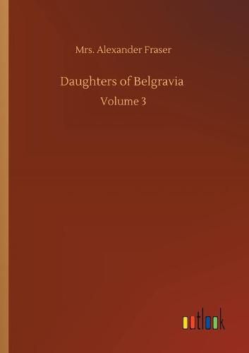 Cover image for Daughters of Belgravia: Volume 3