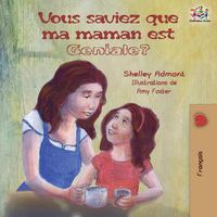 Cover image for Vous saviez que ma maman est geniale?: French kids' book: Did You Know My Mom is Awesome?