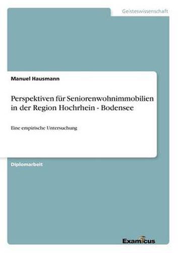 Cover image for Perspektiven fur Seniorenwohnimmobilien in der Region Hochrhein - Bodensee: Eine empirische Untersuchung