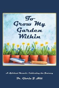 Cover image for To Grow My Garden Within