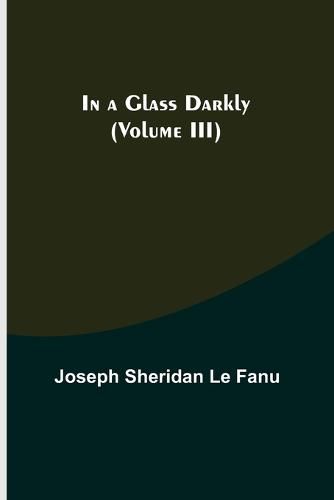 Cover image for In a Glass Darkly (Volume III)