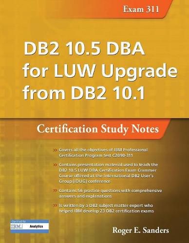Cover image for DB2 10.5 DBA for LUW Upgrade from DB2 10.1: Certification Study Notes (Exam 311): Certification Study Notes (Exam 311)