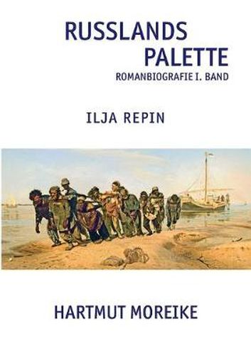 Cover image for Russlands Palette: Romanbiografie Ilja Repin Band I